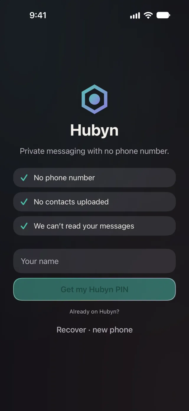 Hubyn onboarding: no phone number, no contacts uploaded, we can't read your messages, and a button to get your Hubyn PIN